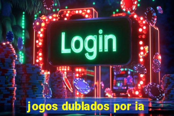 jogos dublados por ia